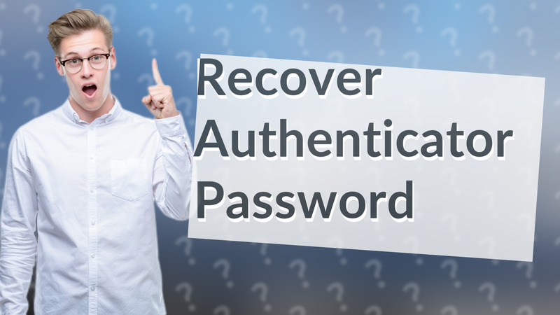 Recover Authenticator Password