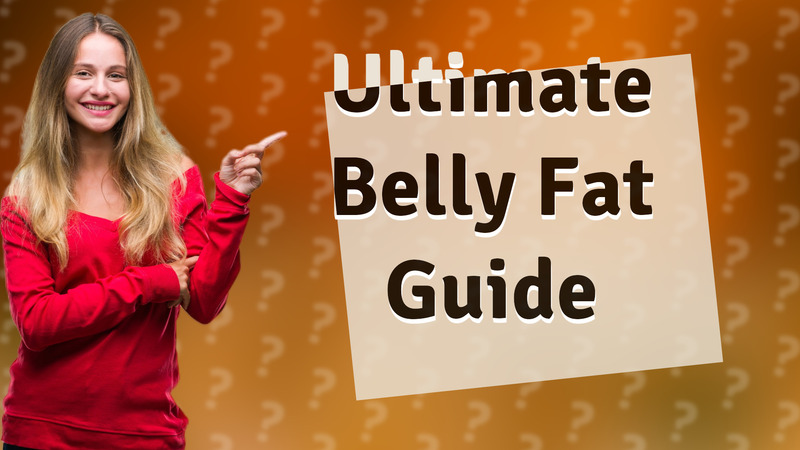 Ultimate Belly Fat Guide
