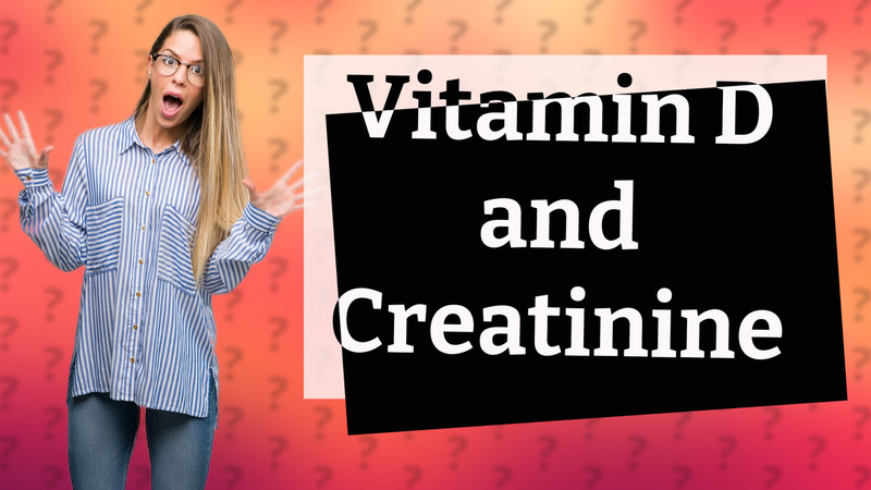 Vitamin D and Creatinine