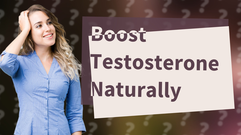 Boost Testosterone Naturally