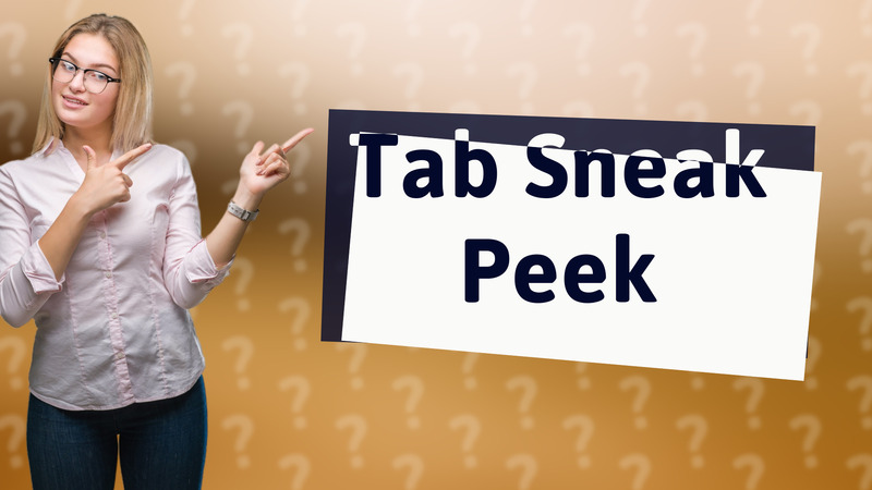 Tab Sneak Peek