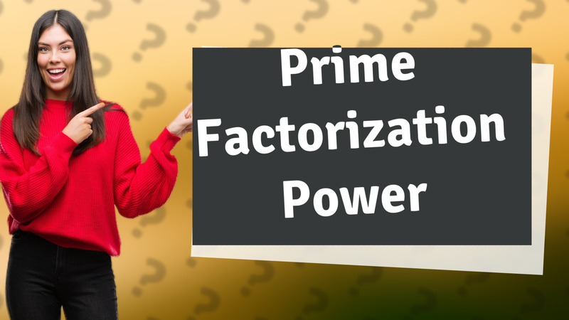 Prime Factorization Power