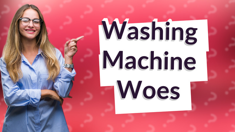 Washing Machine Woes