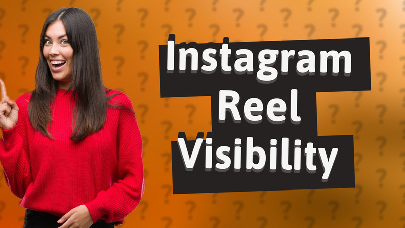 Instagram Reel Visibility