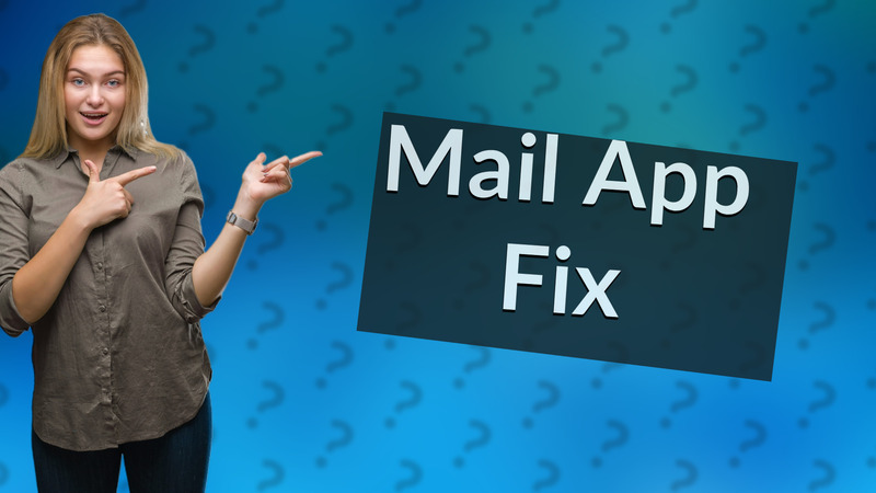 Mail App Fix