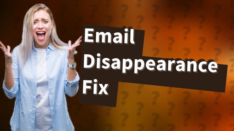 Email Disappearance Fix