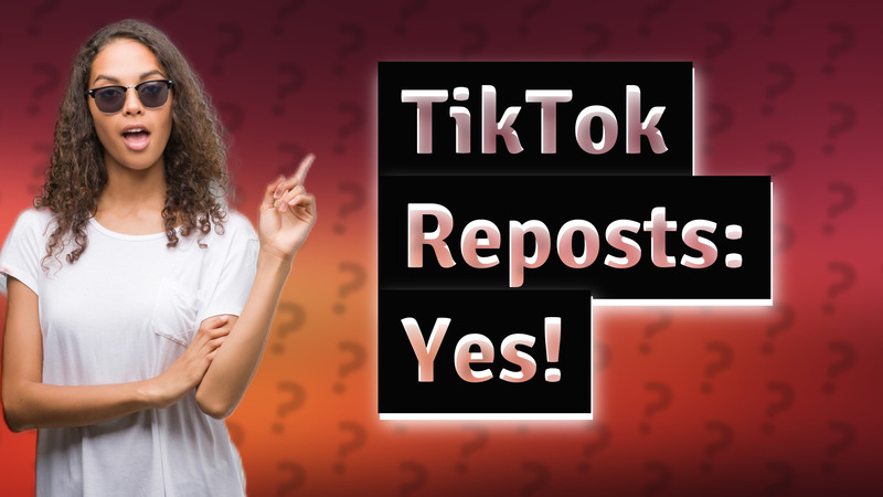TikTok Reposts: Yes!