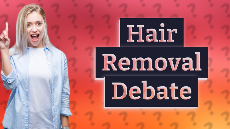 Hair Removal Debate