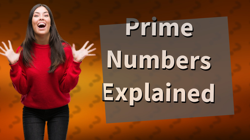 Prime Numbers Explained