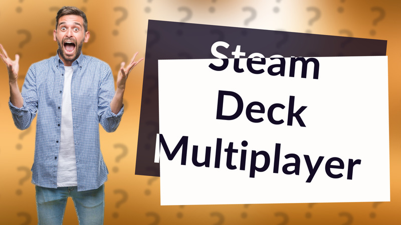 Steam Deck Multiplayer