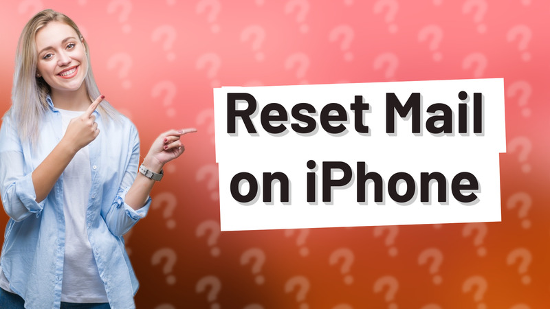 Reset Mail on iPhone