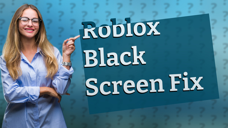 Roblox Black Screen Fix