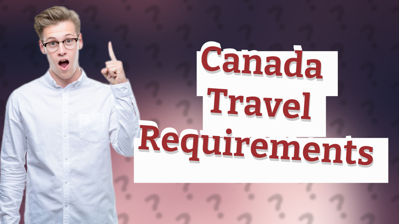 Canada Travel Requirements