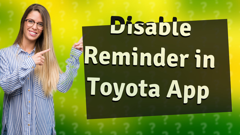 Disable Reminder in Toyota App