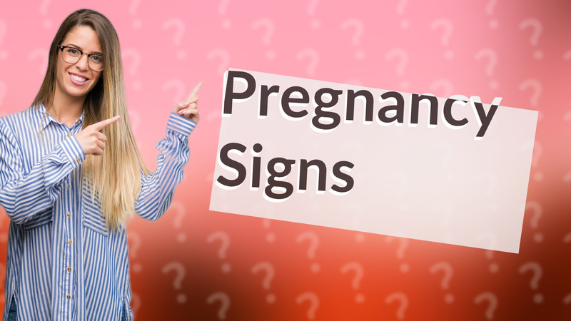 Pregnancy Signs