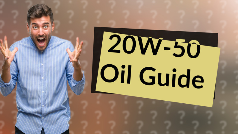 20W-50 Oil Guide