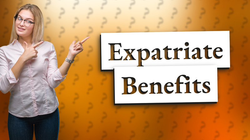 Expatriate Benefits