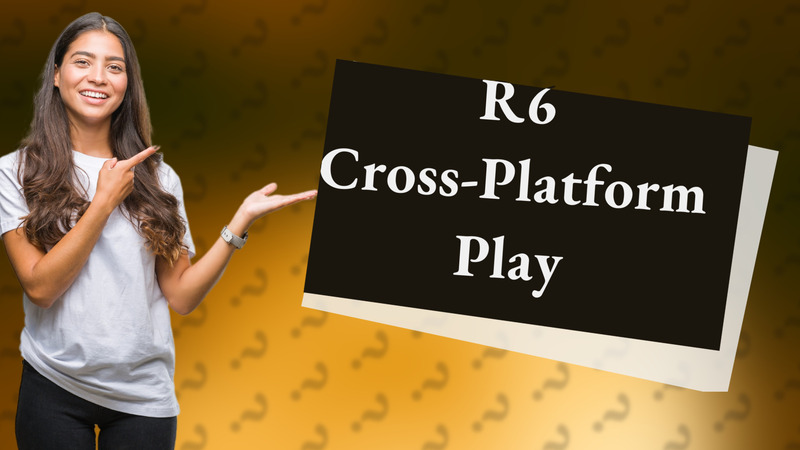 R6 Cross-Platform Play