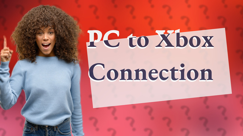 PC to Xbox Connection