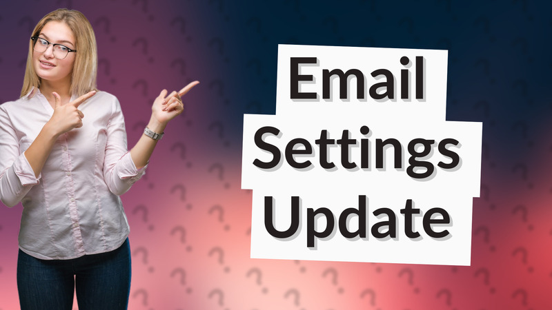 Email Settings Update