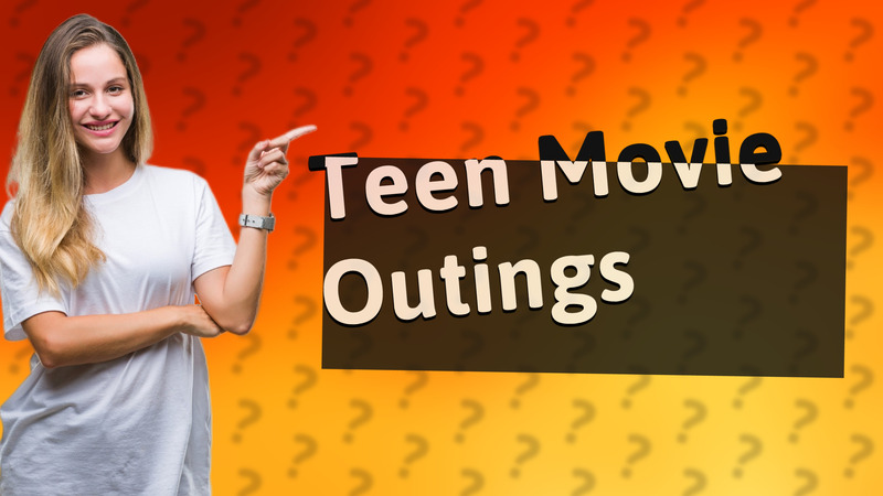 Teen Movie Outings