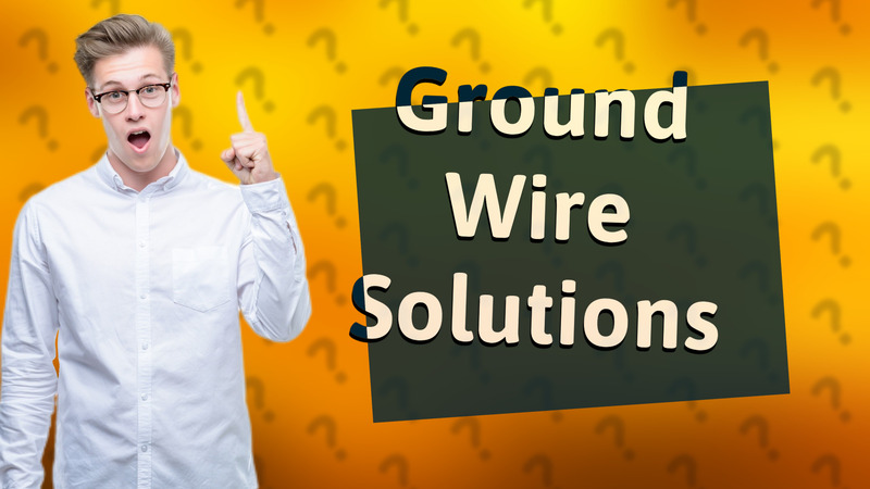 Ground Wire Solutions
