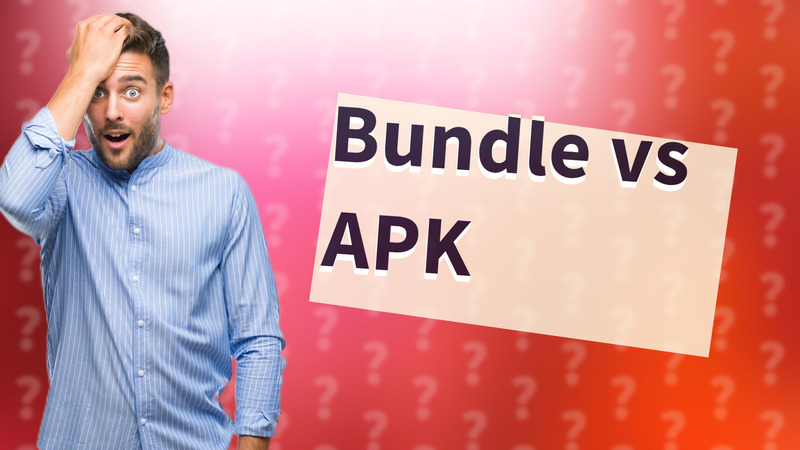 Bundle vs APK