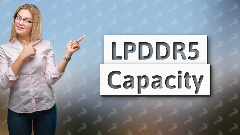 LPDDR5 Capacity