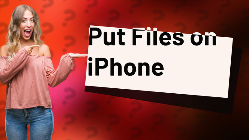 Put Files on iPhone