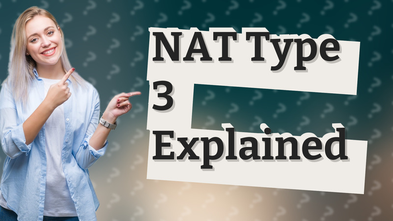 NAT Type 3 Explained