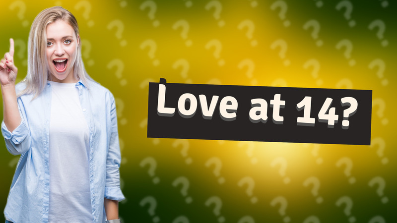 Love at 14?