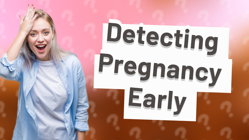 Detecting Pregnancy Early