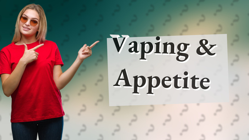Vaping & Appetite