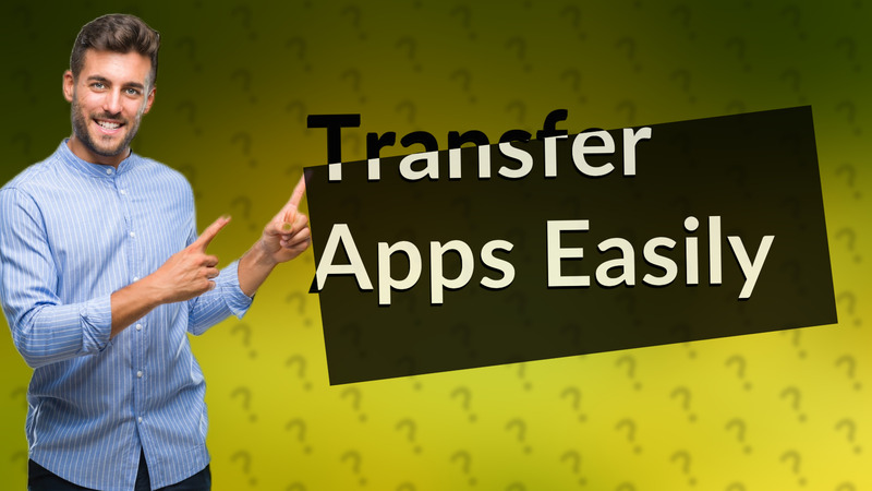 Transfer Apps Easily
