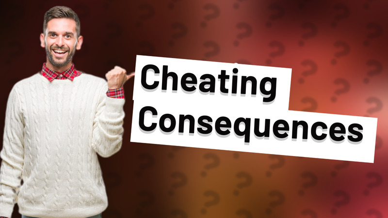Cheating Consequences