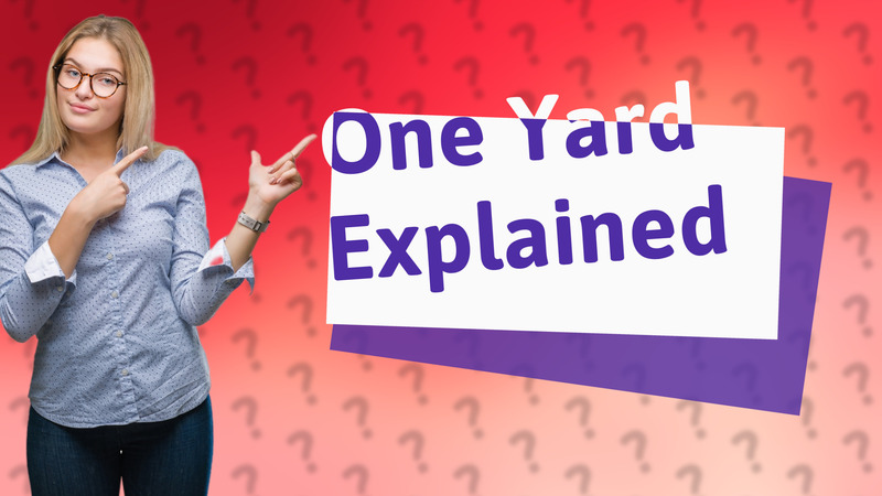 One Yard Explained