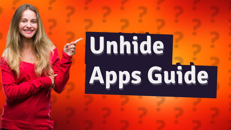 Unhide Apps Guide
