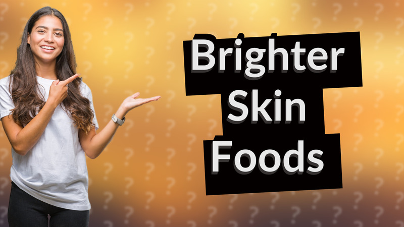 Brighter Skin Foods