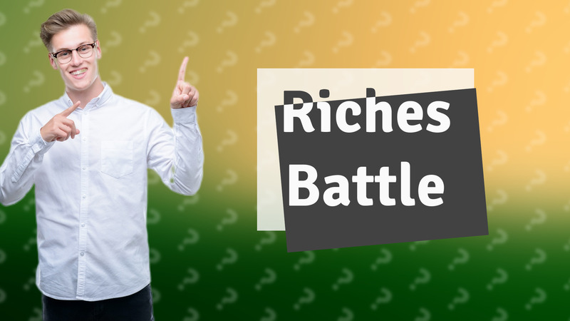 Riches Battle