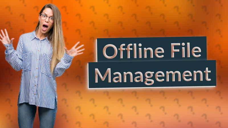 Offline File Management