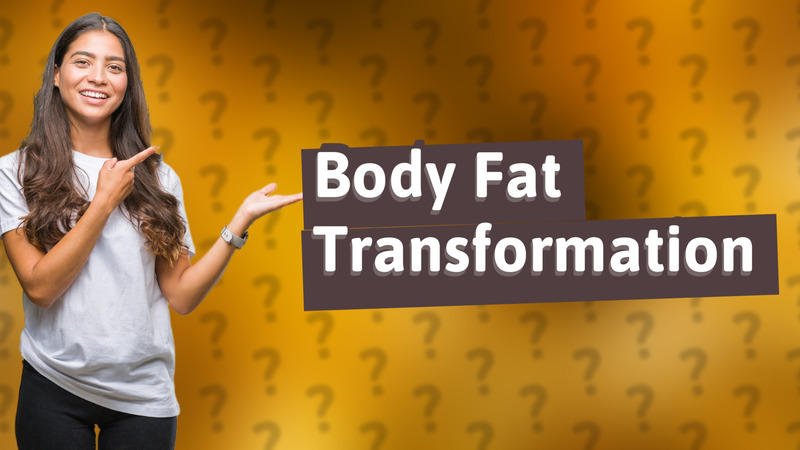 Body Fat Transformation