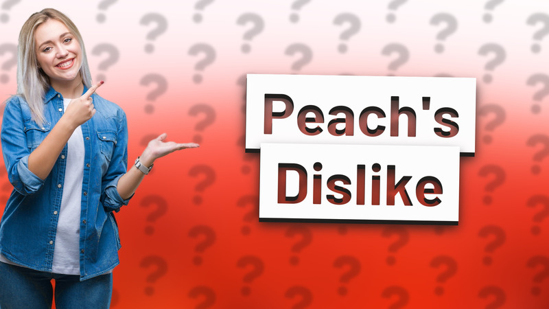 Peach's Dislike