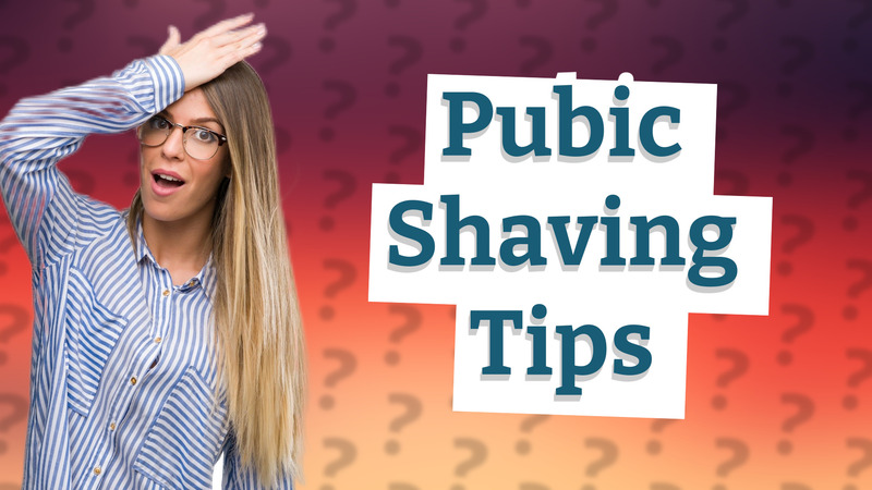 Pubic Shaving Tips