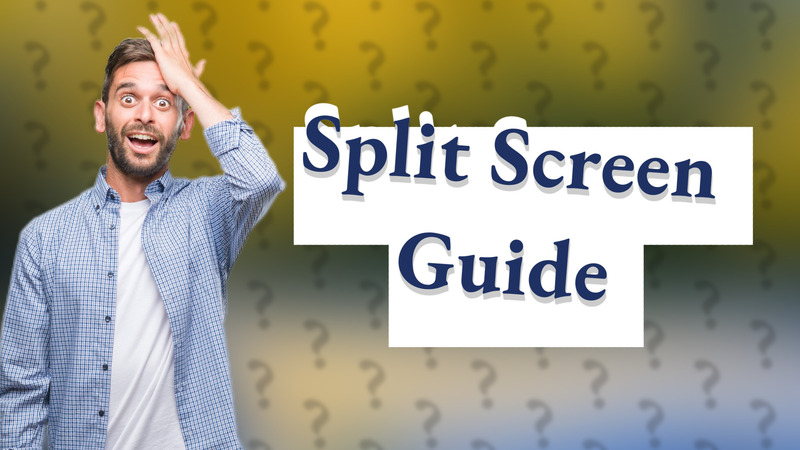 Split Screen Guide