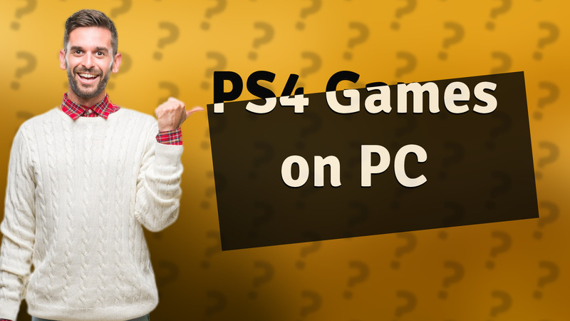 PS4 Games on PC