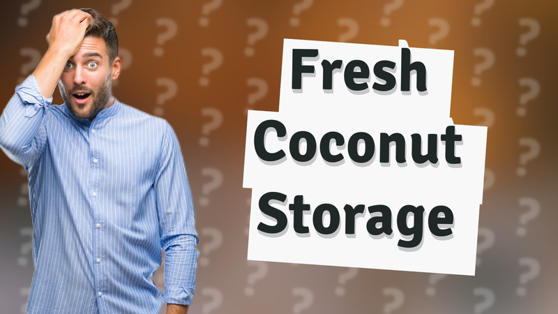 Fresh Coconut Storage