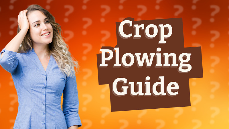Crop Plowing Guide
