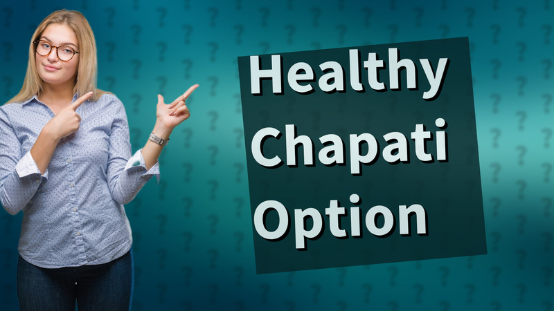 Healthy Chapati Option