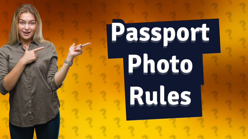 Passport Photo Rules