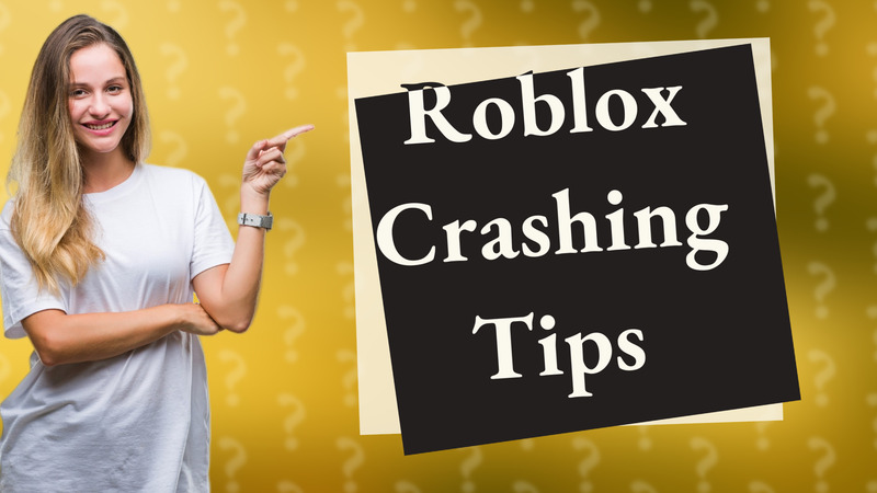 Roblox Crashing Tips